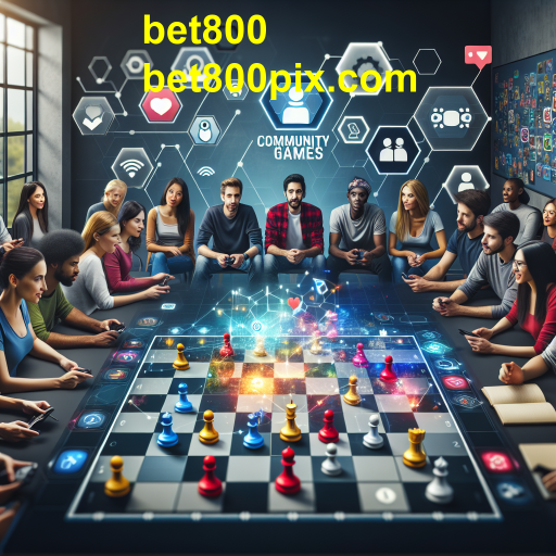 Explorando a Categoria 'Comunidade' no Bet800: Conexões e Colaborações